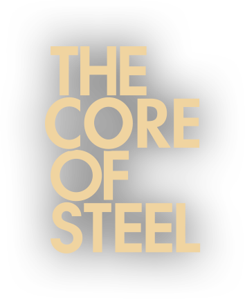 THE CORE OF STEEL